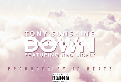 Tony Sunshine Ft. Red Mcfly – Its Going Down (Prod. By @iDBeatz)