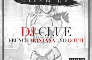 DJ Clue – Clean Up Ft. French Montana & Yo Gotti