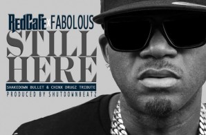 Red Cafe – Still Here Ft. Fabolous (Shakedown Bullet & Chinx Tribute)