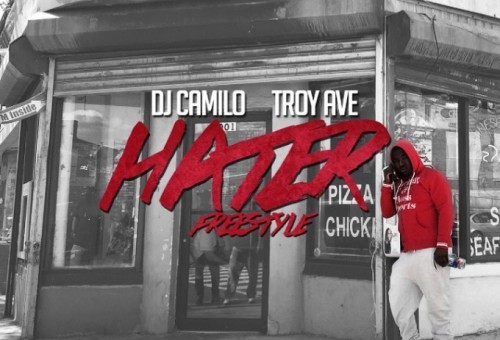 Troy Ave – Hater (Freestyle)