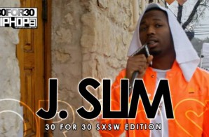 J. Slim – 30 For 30 Freestyle (2015 SXSW Edition) (Video)