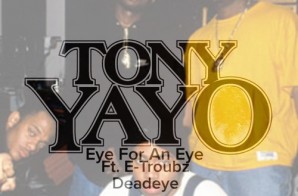 Tony Yayo – Eye For An Eye Ft. E-Troubz & Deadeye