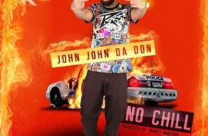 John John Da Don – No Chill