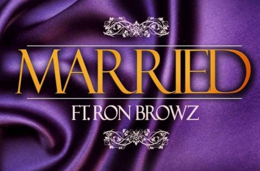 Sig Muzik – Married Ft. Ron Browz