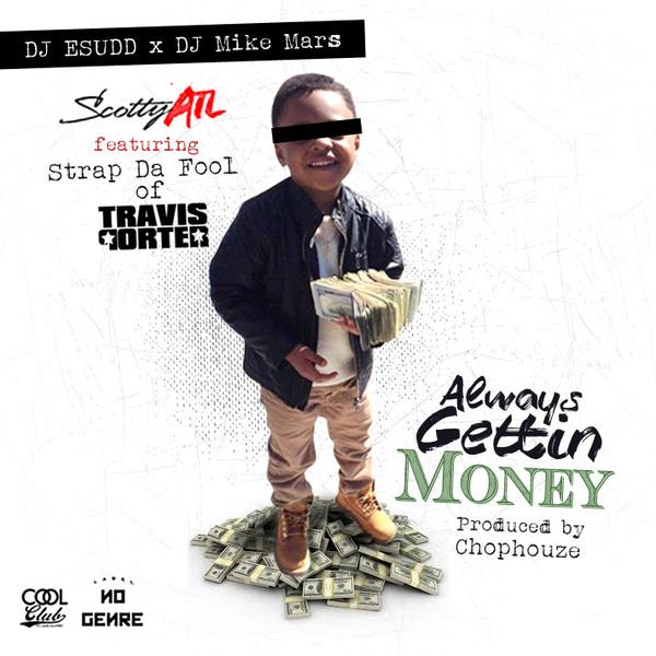 Scotty ATL x Strap Da Fool Always Gettin Money (Prod. by Chophouze