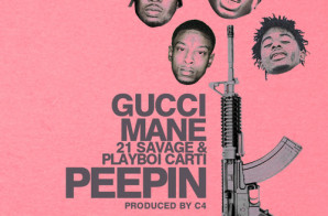 Gucci Mane – Peepin Ft. Playboi Carti & 21 Savage