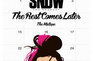 Snow Tha Product – The Rest Comes Later (Mixtape)