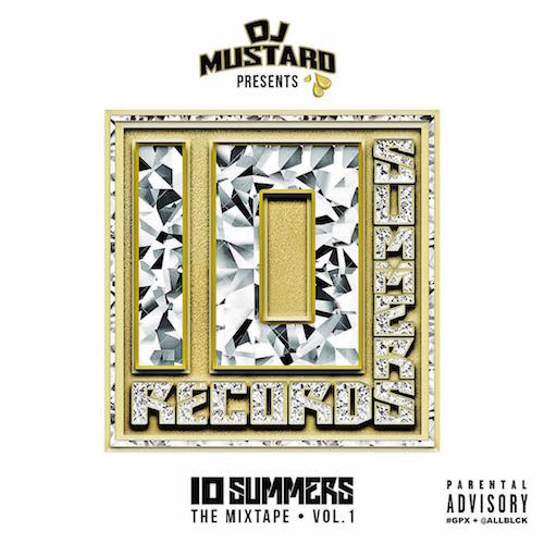 DJ Mustard 10 Summers Vol. 1 (Mixtape) Home of Hip Hop Videos & Rap