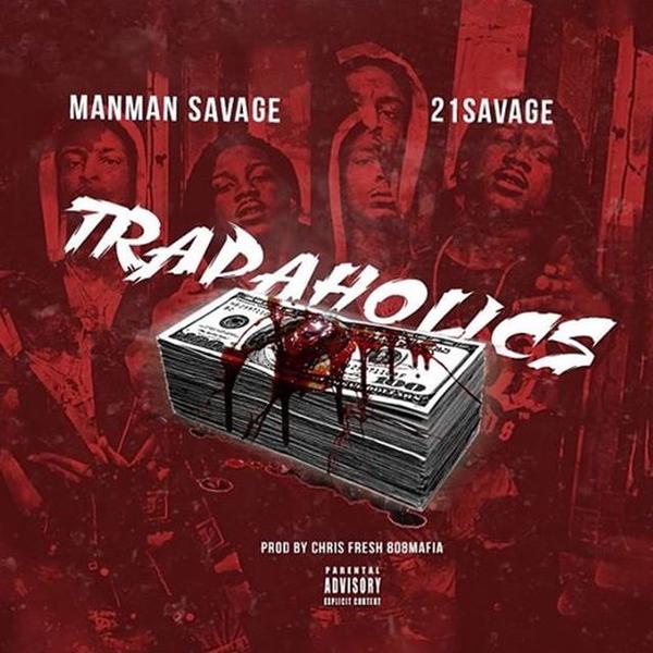 ManMan Savage x 21 Savage – Trapaholics | Home of Hip Hop Videos & Rap ...