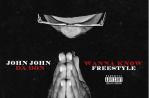 John John Da Don – Wanna Know (Freestyle)