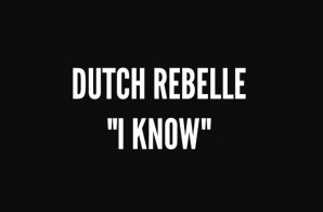 Dutch ReBelle – I Know (Video)