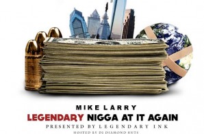 Mike Larry – Legendary Nigga At It Again (Mixtape Artwork)