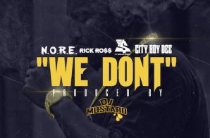 N.O.R.E. – We Don’t Ft. Rick Ross, Ty Dolla $ign & City Boy Dee