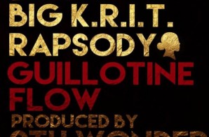 Big K.R.I.T. – Guillotine Flow Ft. Rapsody (Prod. By 9th Wonder)