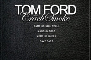 Fame School – Tom Ford & Crack Smoke Ft. Manolo Rose, Memphis Bleek, & Dave East