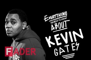 The FADER Tells Us Everything We Need To Know About Kevin Gates In Their Latest Interview (Video)