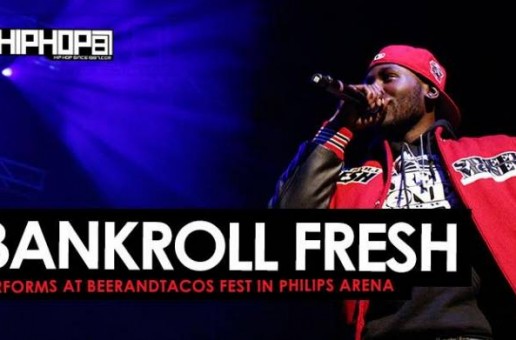 Bankroll Fresh Performs “Walked In”, “Hot Boy” & More at BeerAndTacos Fest in Philips Arena (Video)