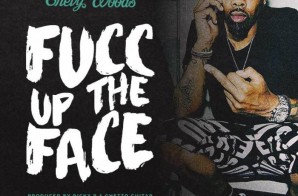 Chevy Woods – Fucc Up The Face (Prod. By Ricky P & Ghetto Guitar)
