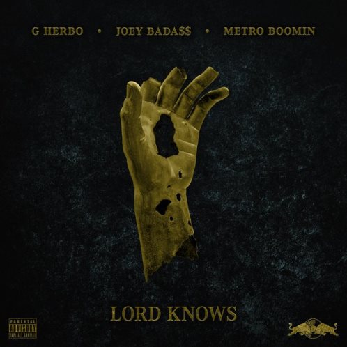 lord-knows G Herbo - Lord Knows Ft. Joey Bada$$ (Prod. By Metro Boomin) 