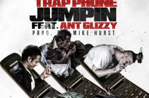 Flizy – Trap Phone Jumpin Ft. Ant Glizzy (Prod. By Mike Hurst)
