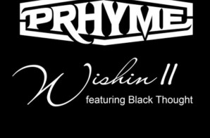 Prhyme – Wishin’ II Ft. Black Thought