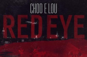 Choo E Lou – Red Eye (Prod. by Dee Aye)