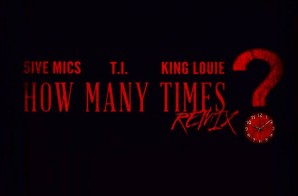 5mics – How Many Times Ft. T.I. & King Louie (Prod. By FKi)