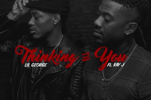 Lil George – Thinking Bout You Ft. Ray J