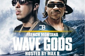 French Montana – Wave Gods (Mixtape) (Hosted By Max B)