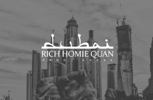 Rich Homie Quan – Dubai (Prod. By Goose)