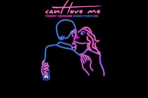 ​​​​Tommy Swisher x Rome Fortune – Cant Love Me (Prod. by Don Alfonso & Henrik Johannsen)
