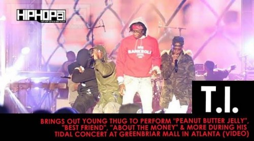 unnamed-4-6-500x279 T.I. Brings Out Young Thug To Perform "Peanut Butter Jelly", "Best Friend", "About The Money" & More During His TIDAL Concert At Greenbriar Mall In Atlanta (Video) 