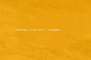 Rockie Fresh – The Night I Went To Los Angeles (EP Stream)