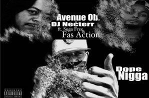 Avenue OB – Dope Nigga Ft. Suga Free & Fas Action