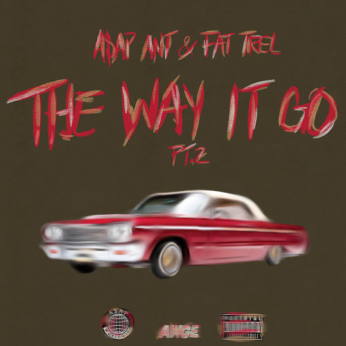 as A$AP Ant x Fat Trel - The Way it Go Pt.2  