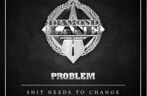 Problem – Shit Needs To Change