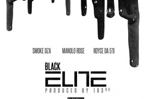 Smoke DZA – Black Elite Ft. Manolo Rose x Royce Da 5’9 (Prod. By 183rd)