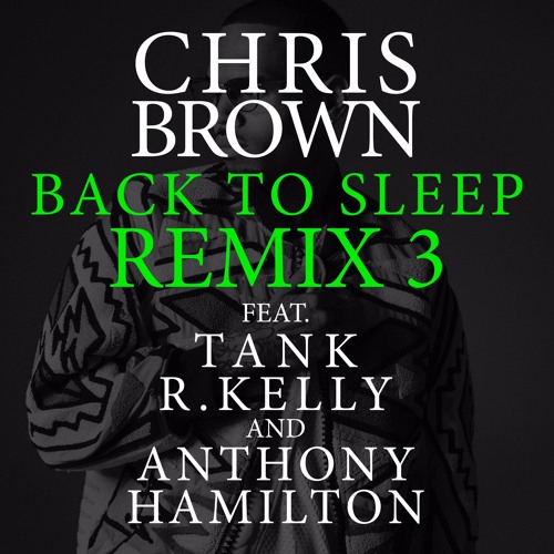 gG2n4Zf Chris Brown – Back To Sleep (Remix) Ft Tank, R.Kelly & Anthony Hamilton  