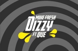 Mike Fresh x Que – Dizzy (Prod. Zaytoven)