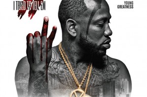 Young Greatness – I Tried To Tell Em 2 (Mixtape)