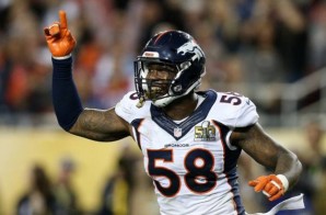 Signed, Sealed, Delivered: Von Miller Agreed To a 6 Year/ $114.5 Million Dollar Deal With $70 Million Guaranteed
