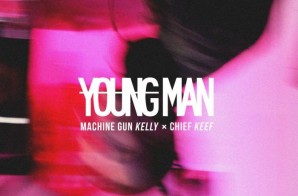 Machine Gun Kelly x Chief Keef – Young Man