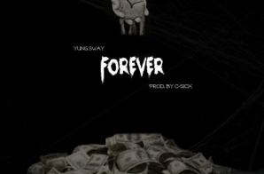 Yung Sway – Forever (Prod. By C-Sick)