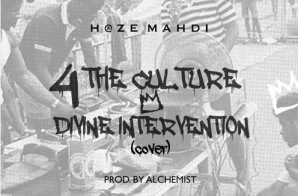 Haze Mahdi – 4 The Culture (Alchemist “Divine Intervention” Cover)
