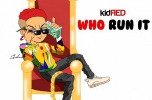 Kid Red – Who Run It (Video)