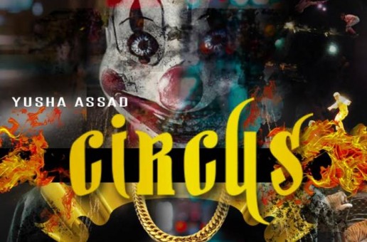 Yusha Assad – Circus (Prod. By KC Da Producer)