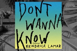 Maroon 5 – Don’t Wanna Know Ft. Kendrick Lamar