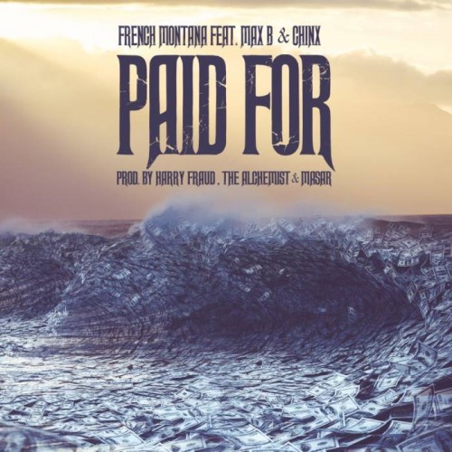 paidfor-1024x1024-500x500 French Montana - Paid For Ft. Chinx & Max B 