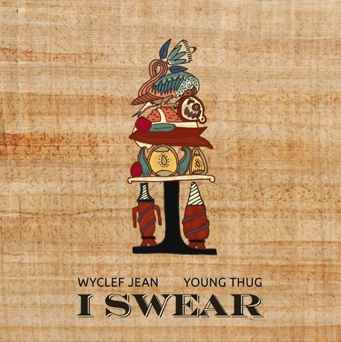 wf Wyclef Jean x Young Thug - I Swear  