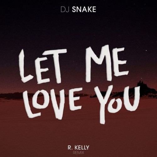 DJ-Snake-500x500 DJ Snake x R Kelly - Let Me Love You (Remix)  